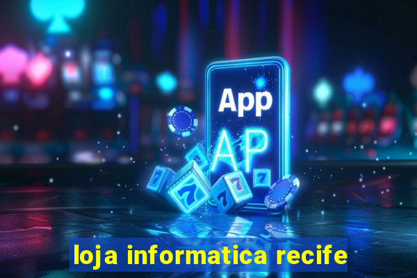 loja informatica recife